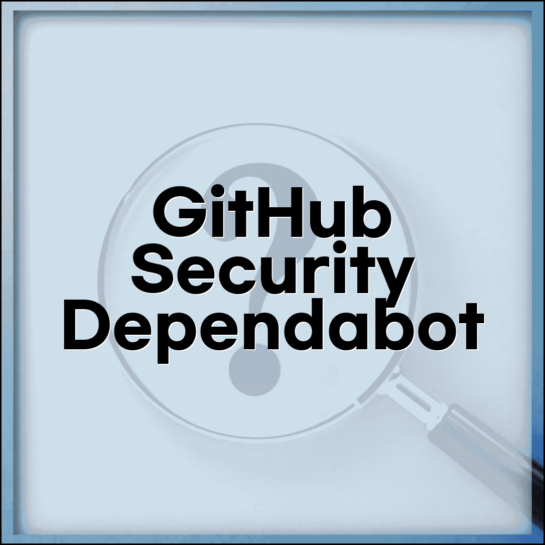GitHub 보안 취약점 관리 | Dependabot 활용한 자동 보안 패치와 취약점 스캐닝으로 안전한 개발